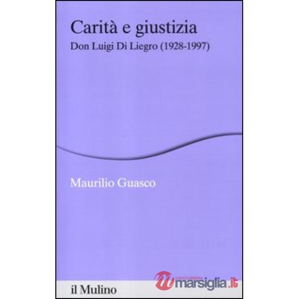 Carità e giustizia. Don Luigi Di Liegro (1928-1997)