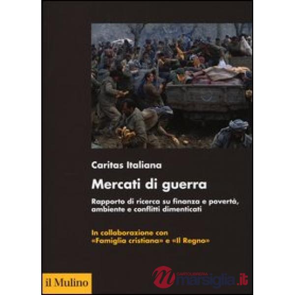Mercati di guerra. Rapporto di ricerca su finanza e povertà, ambiente e conflitt