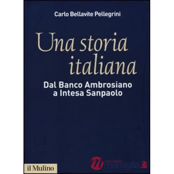 Storia italiana. Dal Banco Ambrosiano a Intesa Sanpaolo. Con i diari di Carlo Az