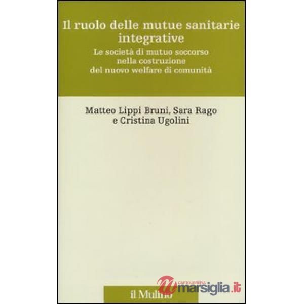 Ruolo delle mutue sanitarie integrative. Le società di mutuo soccorso nella cost