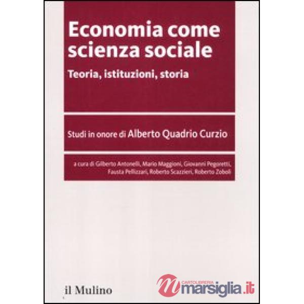 Economia come scienza sociale. Teoria, istituzioni, storia. Studi in onore di Al
