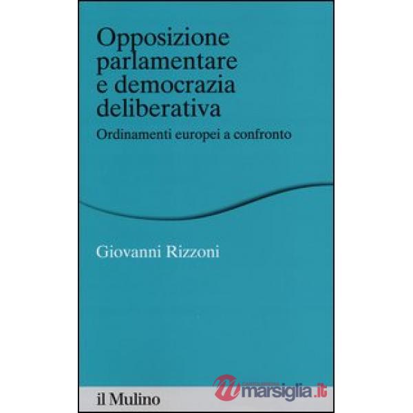 Opposizione parlamentare e democrazia deliberativa. Ordinamenti europei a confro