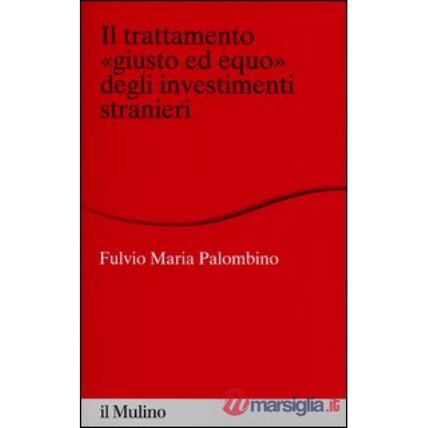 Trattamento «giusto ed equo» degli investimenti stranieri (Il)