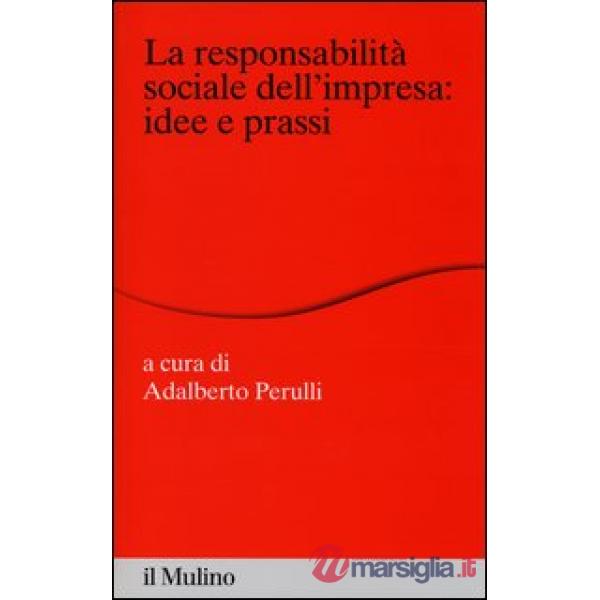 Responsabilità sociale dell'impresa: idee e prassi (La)