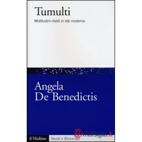 Tumulti. Moltitudini ribelli in età moderna