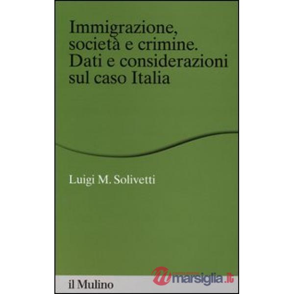 Immigrazione, società e crimine. Dati e considerazioni sul caso Italia