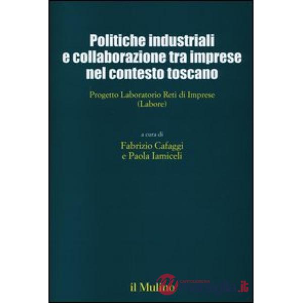 Politiche industriali e collaborazioni tra imprese nel contesto toscano. Progett