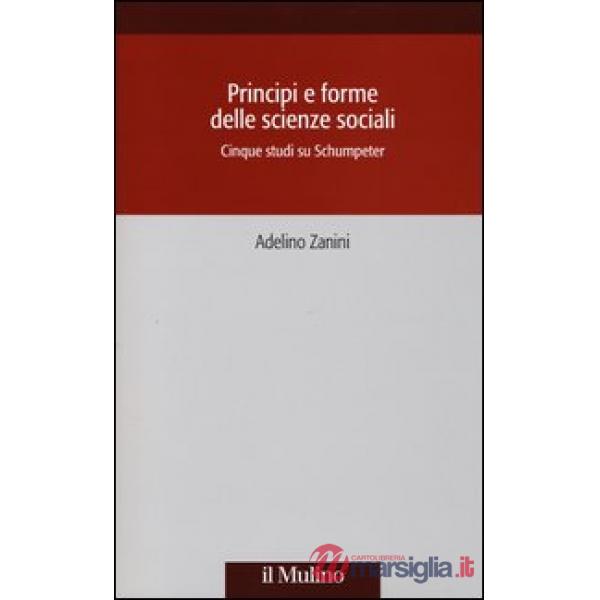 Principi e forme delle scienze sociali. Cinque studi su Schumpeter