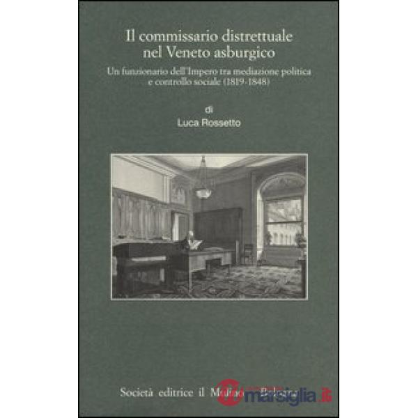 Commissario distrettuale nel Veneto asburgico. Un funzionario imperiale tra medi