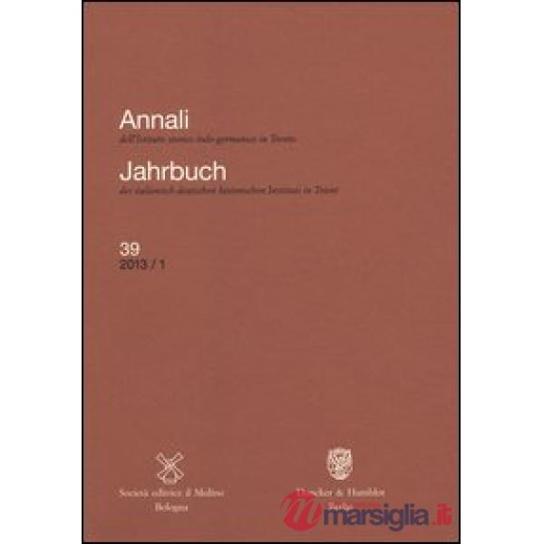 Annali dell'Istituto storico italo-germanico in Trento (2013). Vol. 39