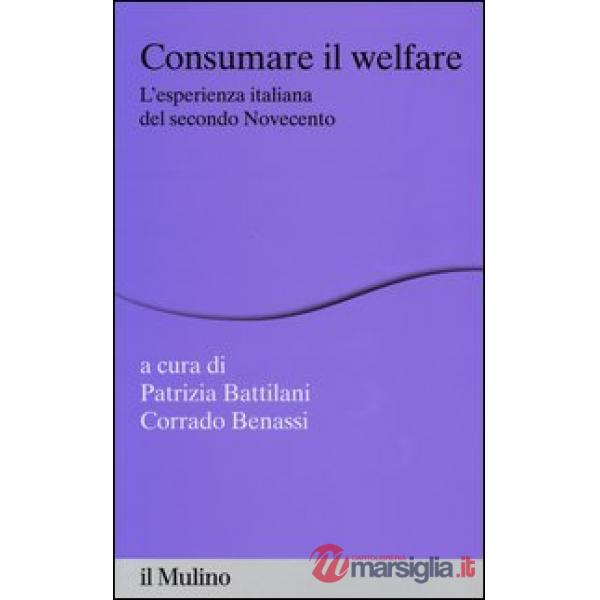 Consumare il welfare. L'esperienza italiana del secondo Novecento