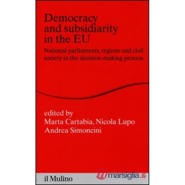 Democracy and subsidiarity in the EU. National Parliaments, regions and civil so