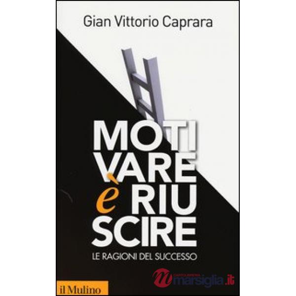 Motivare è riuscire. Le ragioni del successo