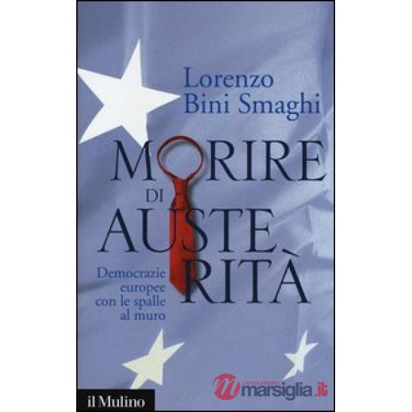 Morire di austerità. Democrazie europee con le spalle al muro