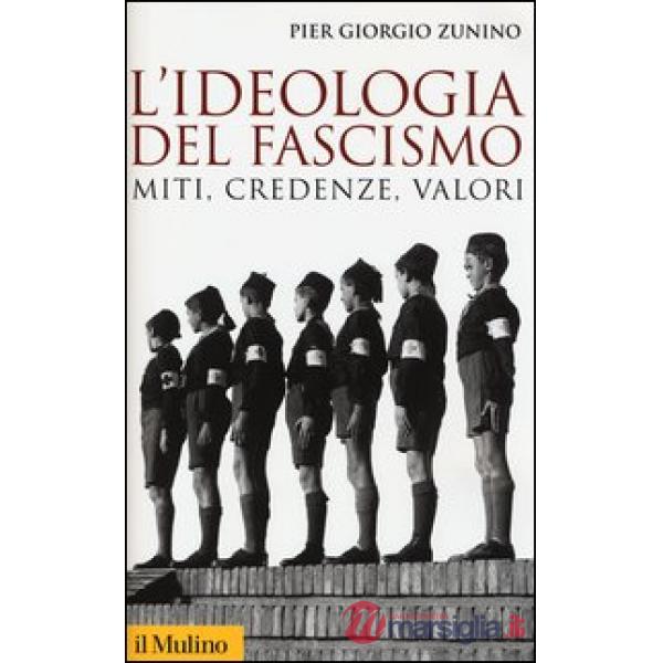 Ideologia del fascismo. Miti, credenze e valori nella stabilizzazione del regime (L')