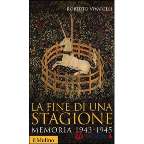 Fine di una stagione. Memoria 1943-1945 (La)
