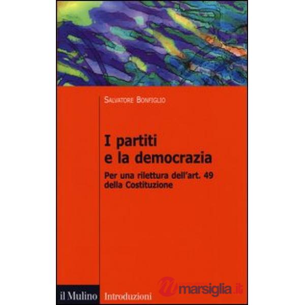 Partiti e la democrazia. Per una rilettura dell'art. 49 della Costituzione (I)