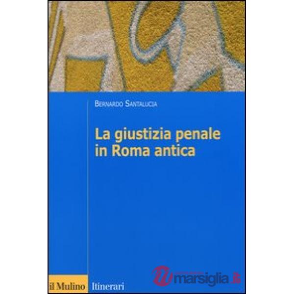 Giustizia penale in Roma antica (La)