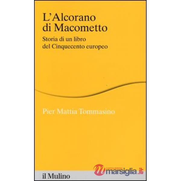 Alcorano di Macometto. Storia di un libro del Cinquecento europeo (L')