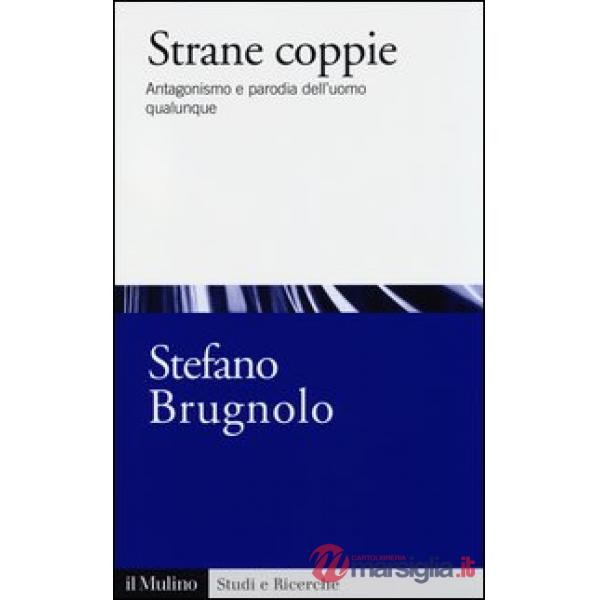 Strane coppie. Antagonismo e parodia dell'uomo qualunque