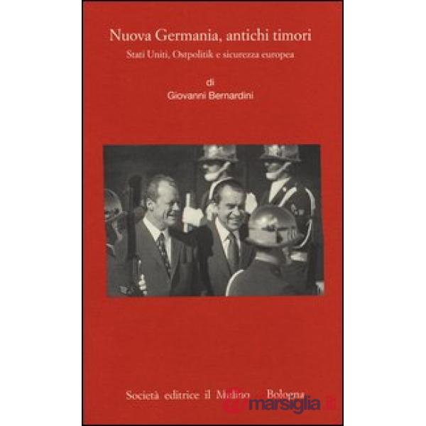 Nuova Germania, antichi timori. Stati Uniti, Ostpolitik e sicurezza europea