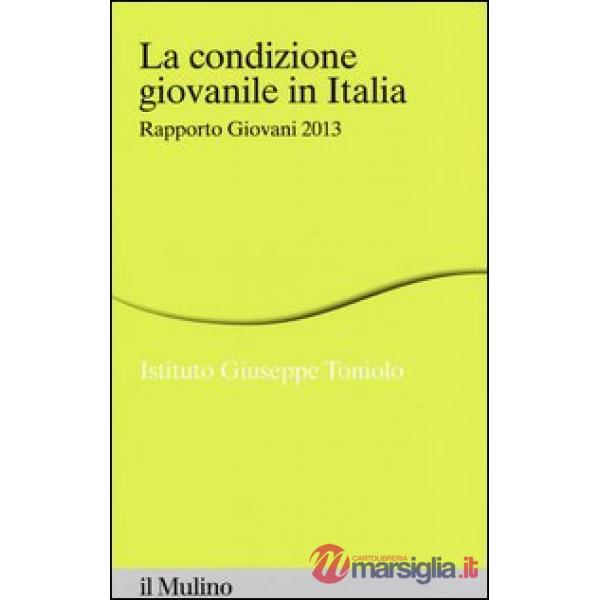 Condizione giovanile in Italia. Rapporto giovani 2013 (La)