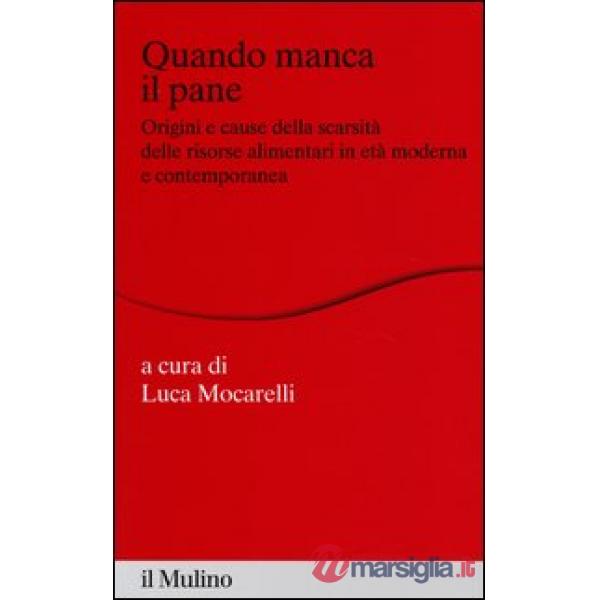 Quando manca il pane. Origini e cause della scarsità delle risorse alimentari in