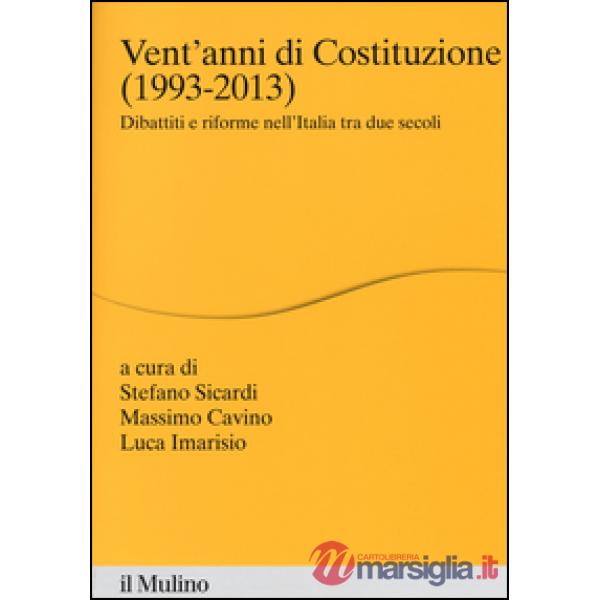 Vent'anni di Costituzione (1993-2013). Dibattiti e riforme nell'Italia tra due s