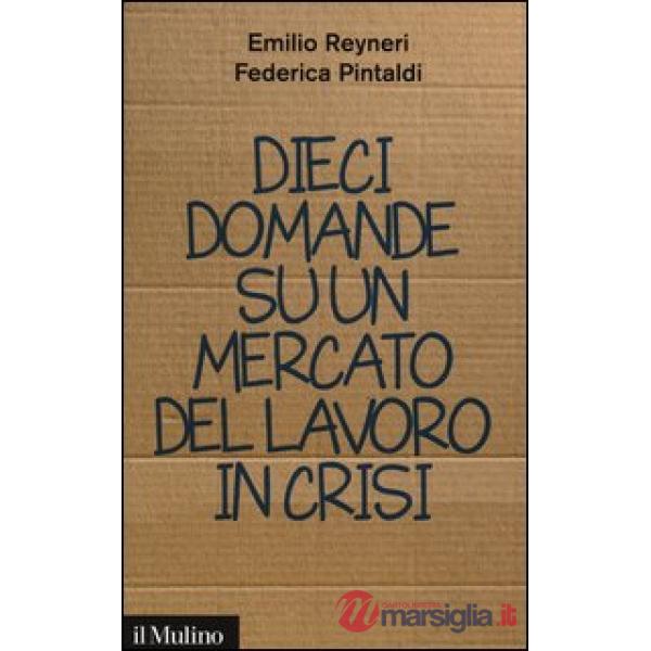Dieci domande su un mercato del lavoro in crisi