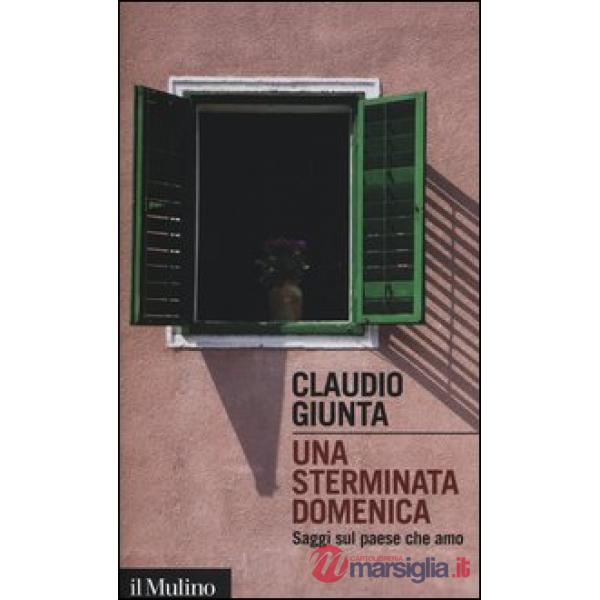 Sterminata domenica. Saggi sul paese che amo (Una)