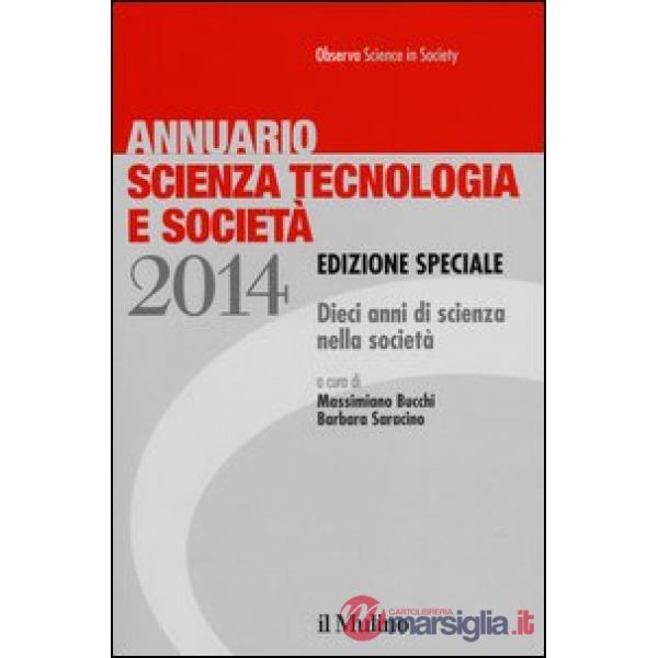 Annuario scienza tecnologia e società. Dieci anni di scienza nella società (2014
