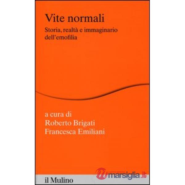 Vite normali. Storia, realtà e immaginario dell'emofilia