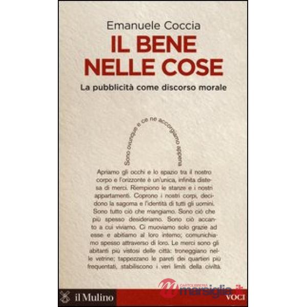 Bene nelle cose. La pubblicità come discorso morale (Il)