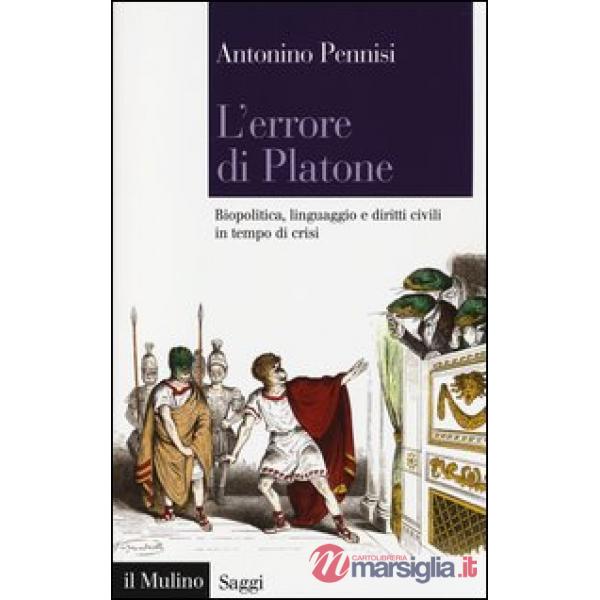 Errore di Platone. Biopolitica, linguaggio e diritti civili in tempo di crisi (L