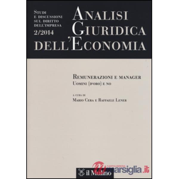 Analisi giuridica dell'economia (2014). Vol. 2: Remunerazione e manager. Uomini 
