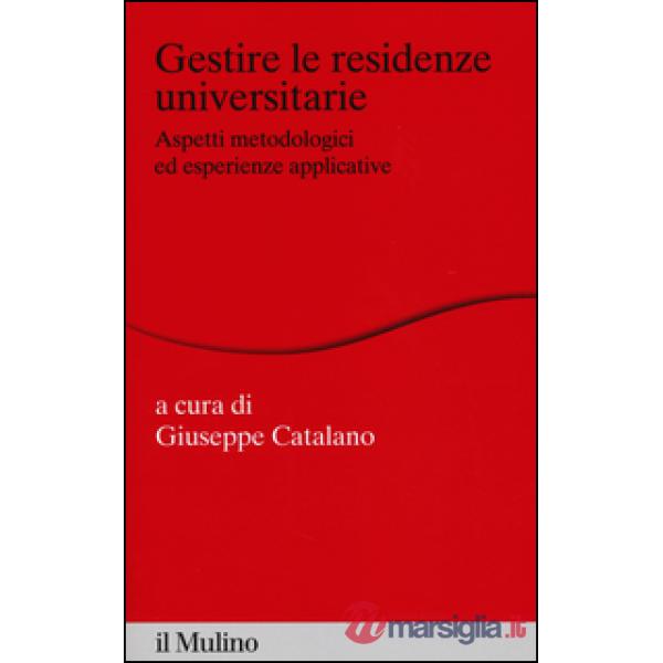 Gestire le residenze universitarie. Aspetti metodologici ed esperienze applicati