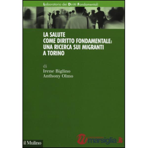 Salute come diritto fondamentale: una ricerca sui migranti a Torino (La)