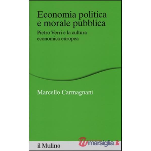 Economia politica e morale pubblica. Pietro Verri e la cultura economica europea