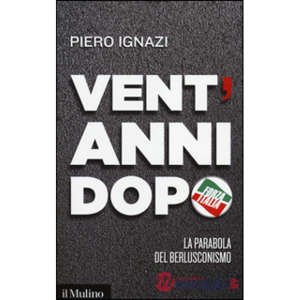 Vent'anni dopo. La parabola del berlusconismo