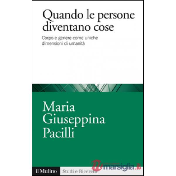Quando le persone diventano cose. Corpo e genere come uniche dimensioni di umanità