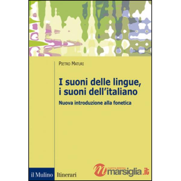 Suoni delle lingue, i suoni dell'italiano. Nuova introduzione alla fonetica (I)
