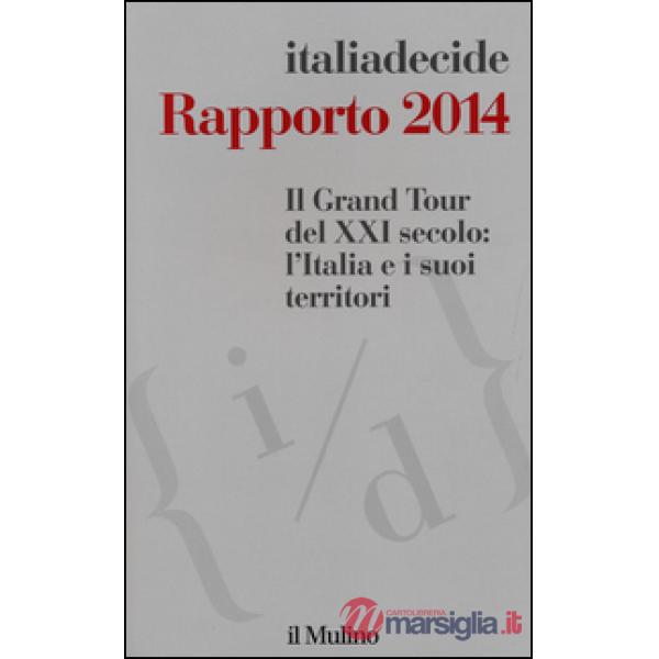 Grand Tour del XXI secolo: l'Italia e i suoi territori. Rapporto 2014 (Il)