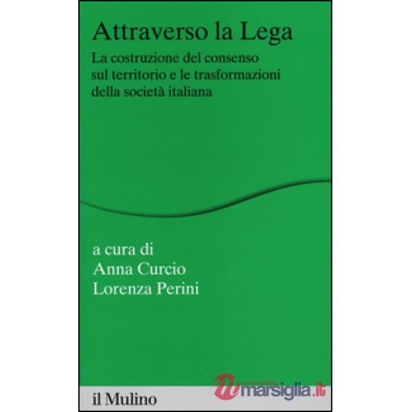 Attraverso la Lega. La costruzione del consenso sul territorio e le trasformazio
