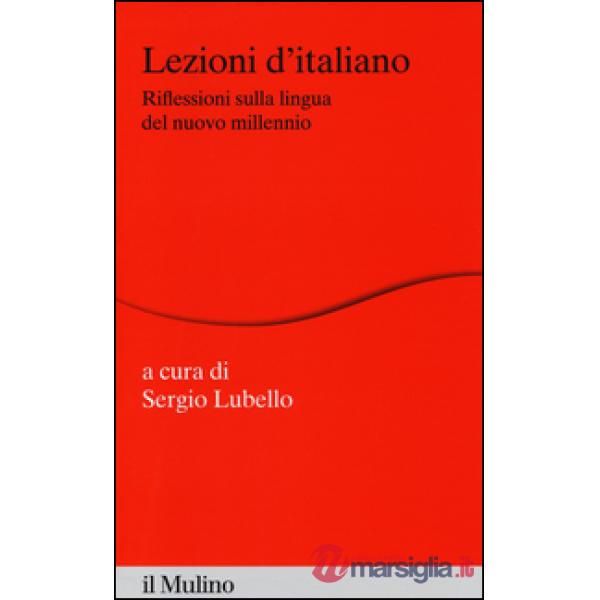 Lezioni d'italiano. Riflessioni sulla lingua del nuovo millennio