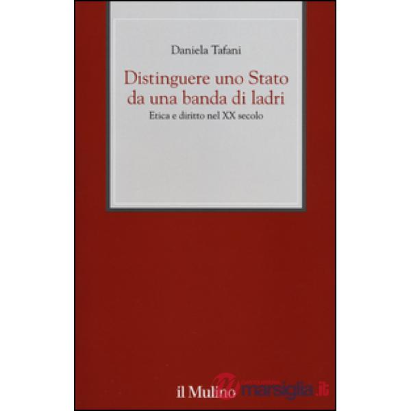 Distinguere uno Stato da una banda di ladri. Etica e diritto nel XX secolo