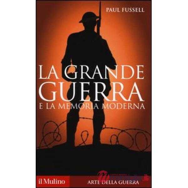 Grande guerra e la memoria moderna (La)