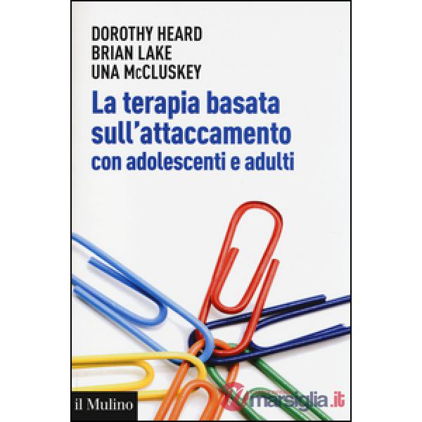 Terapia basata sull'attaccamento con adolescenti e adulti. Teoria epratica dopo 