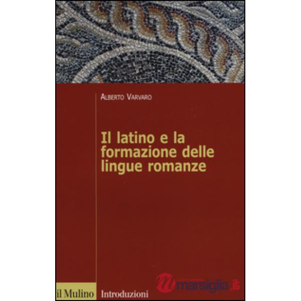 Latino e la formazione delle lingue romanze (Il)