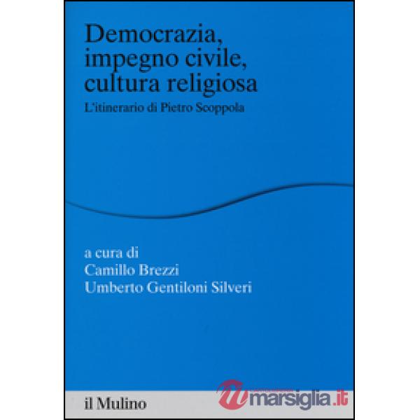 Democrazia, impegno civile, cultura religiosa. L'itinerario di Pietro Scoppola