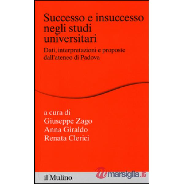 Successo e insuccesso negli studi universitari. Dati, interpretazioni e proposte